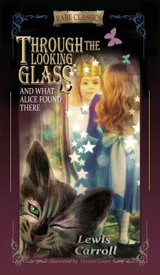 Through the Looking-Glass: And What Alice Found There (Abridged and Illustrated) by Carroll, Lewis