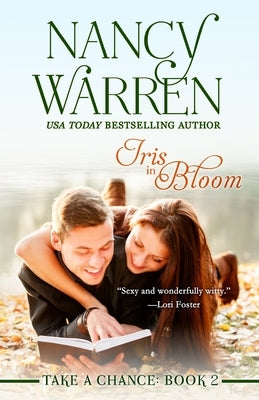 Iris in Bloom, Take a Chance, Book Two by Warren, Nancy