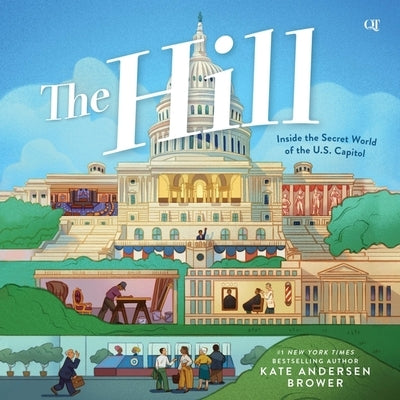 The Hill: Inside the Secret World of the U.S. Capitol by Brower, Kate Andersen