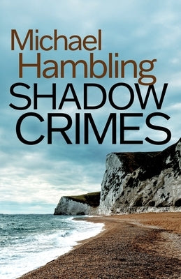 Shadow Crimes: a British crime mystery full of twists by Hambling, Michael