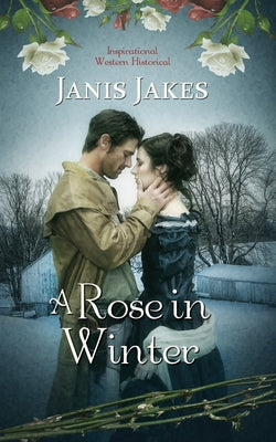 A Rose in Winter by Jakes, Janis