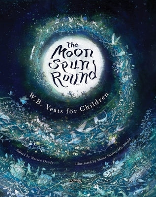 The Moon Spun Round: W. B. Yeats for Children by Yeats, W. B.