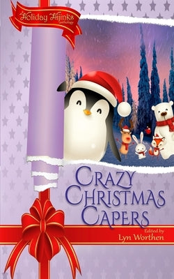 Crazy Christmas Capers: a Holiday Hijinks anthology by Reed, Annie