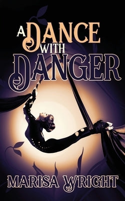 A Dance with Danger by Wright, Marisa