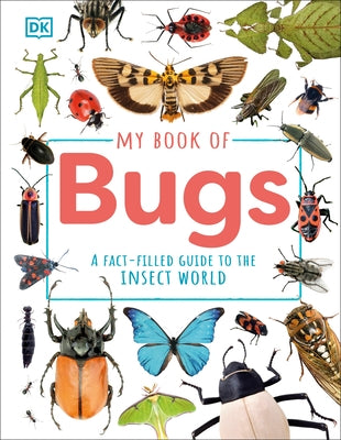 My Book of Bugs: A Fact-Filled Guide to the Insect World by DK