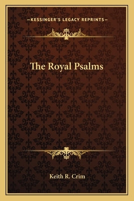 The Royal Psalms by Crim, Keith R.