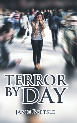 Terror By Day by Baetsle, Janie