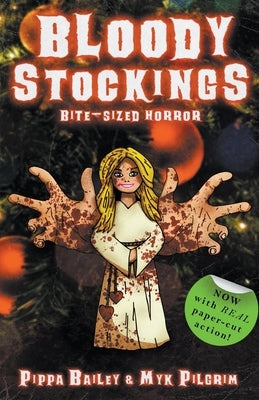 Bloody Stockings: Bite-sized Horror for Christmas by Bailey, Pippa