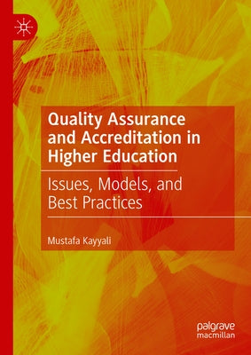 Quality Assurance and Accreditation in Higher Education: Issues, Models, and Best Practices by Kayyali, Mustafa