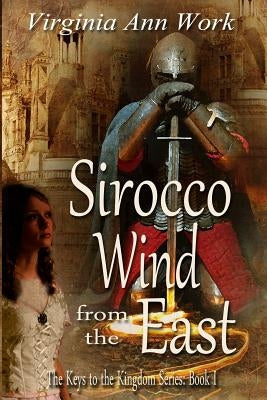 Sirocco Wind from the East: Keys to the Kingdom Series by Work, Virginia Ann