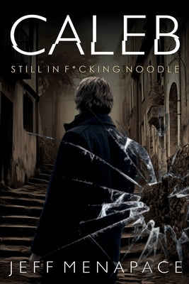 Caleb: Still in F*cking Noodle by Menapace, Jeff