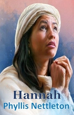 Hannah: I Samuel 1-3 Bible Study Guide by Nettleton, Phyllis