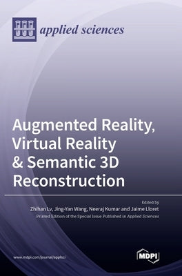 Augmented Reality, Virtual Reality & Semantic 3D Reconstruction by LV, Zhihan