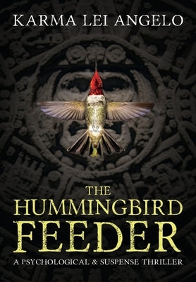 The Hummingbird Feeder: a psychological thriller by Angelo, Karma Lei