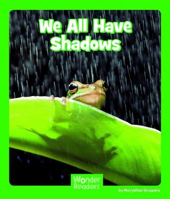 We All Have Shadows by Gregoire, Maryellen