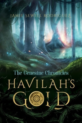 Havilah's Gold: The Genesine Chronicles by Rodriguez, Jamie Sewell