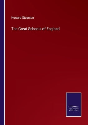 The Great Schools of England by Staunton, Howard