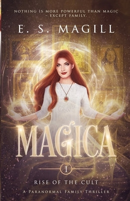 Magica: Rise of the Cult by Magill, E. S.