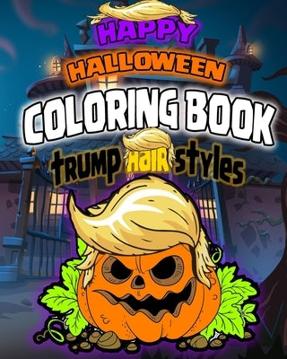 Happy halloween coloring book trump hair styles: 20 coloring pages for kids and adult by Ridi, Yahya