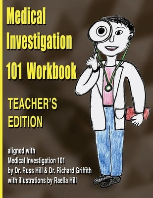 Medical Investigation 101 Workbook - Teacher's Edition: Teacher's Edition by Griffith, Richard