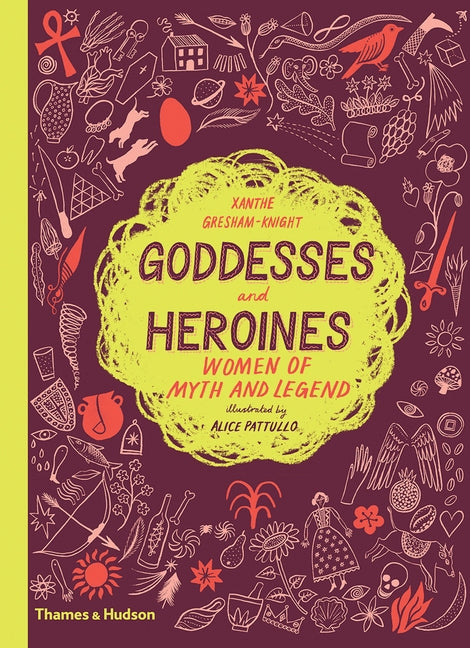 Goddesses and Heroines: Women of Myth and Legend by Gresham-Knight, Xanthe