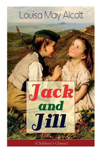 Jack and Jill (Children's Classic) by Alcott, Louisa May