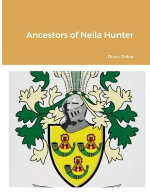 Ancestors of Neila Hunter by Muir, Diana