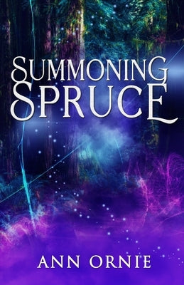 Summoning Spruce by Ornie, Ann