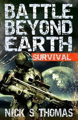 Battle Beyond Earth: Survival by Thomas, Nick S.