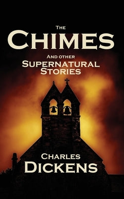 The Chimes and Other Supernatural Stories by Dickens, Charles