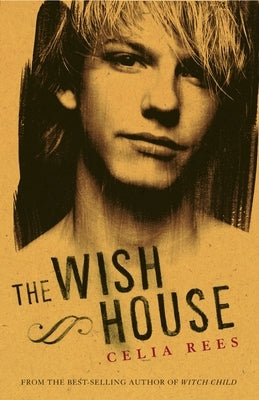 The Wish House by Rees, Celia