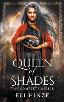 Queen of Shades, the Complete Series by Hinze, Eli