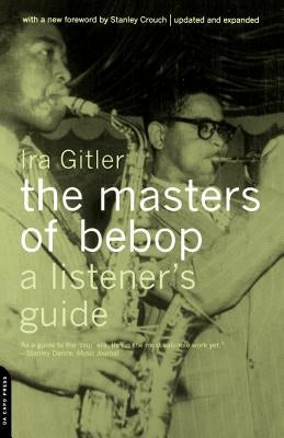 Masters of Bebop: A Listener's Guide by Gitler, Ira