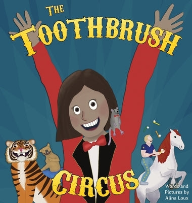 The Toothbrush Circus by Loux, Alina