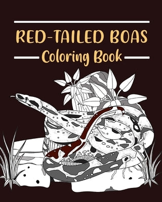 Red-Tailed Boas Coloring Book: Pet Coloring Pages, Gifts for Snake Lovers, Reptilia Coloring Painting by Paperland