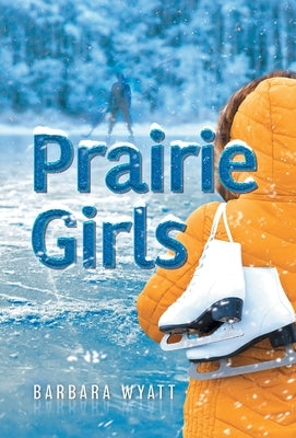 Prairie Girls by Wyatt, Barbara