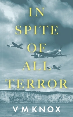 In Spite of All Terror by Knox, V. M.