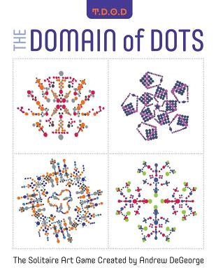 The Domain of Dots: The Solitaire Art Game by Morris, Steve