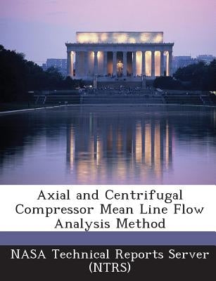 Axial and Centrifugal Compressor Mean Line Flow Analysis Method by Nasa Technical Reports Server (Ntrs)