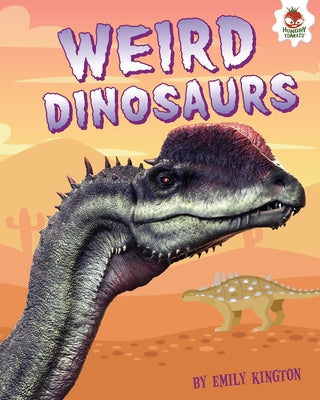 Weird Dinosaurs by Kington, Emily