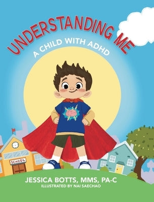 Understanding Me: A Child with ADHD by Botts, Mms Jessica