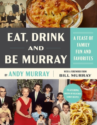 Eat, Drink, and Be Murray: A Feast of Family Fun and Favorites by Murray, Andy