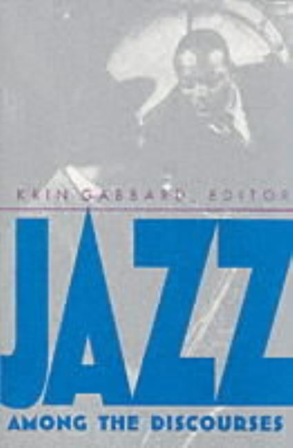 Jazz Among the Discourses by Gabbard, Krin