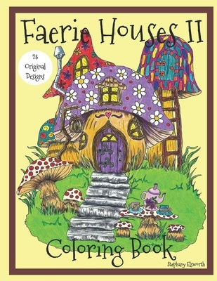 Faerie Houses II: Coloring Book by Elsworth, Stephany