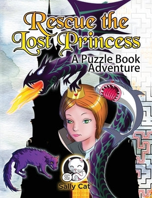 Rescue the Lost Princess: A Puzzle Book Adventure by Cat, Sally