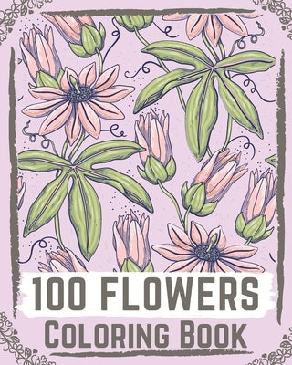 100 Flowers Coloring Book: flowers coloring books for adults relaxation, flower coloring book easy by Books, Ilyas