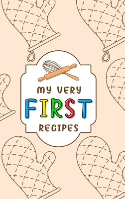 My Very First Recipes: Food Journal Hardcover, Meal Planner 60 Pages, Daily Food Tracker, Food Log by Paperland