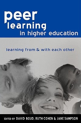 Peer Learning in Higher Education: Learning from and with Each Other by Cohen, Ruth