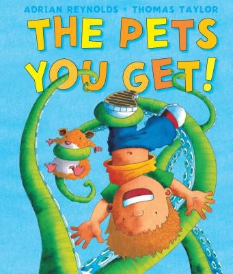 The Pets You Get! by Taylor, Thomas