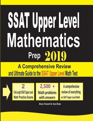 SSAT Upper Level Mathematics Prep 2019: A Comprehensive Review and Ultimate Guide to the SSAT Upper Level Math Test by Nazari, Reza